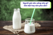 Người già nên uống sữa gì? Sữa bột hay sữa pha sẵn?