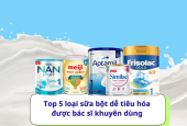Top 5 loại sữa bột dễ tiêu hóa nhất cho trẻ sơ sinh được bác sĩ khuyên dùng