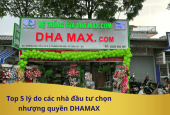 Top 5 lý do các nhà đầu tư chọn nhượng quyền DHAMAX thay vì tự mở cửa hàng riêng
