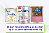 Bé sinh non uống sữa gì để bắt kịp? Top 3 sữa cho bé sinh thiếu tháng