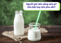 Người già nên uống sữa gì? Sữa bột hay sữa pha sẵn?