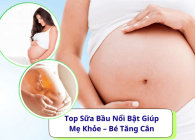 Top Sữa Bầu Nổi Bật Giúp Mẹ Khỏe – Bé Tăng Cân Đều Trong 9 Tháng 10 Ngày