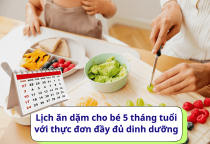 Lịch ăn dặm cho bé 5 tháng tuổi với thực đơn đầy đủ dinh dưỡng