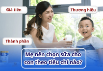 Mẹ nên chọn sữa cho con theo tiêu chí nào: giá tiền, thương hiệu hay thành phần?