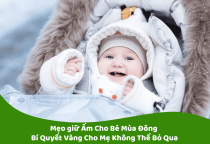 Mẹo giữ Ấm Cho Bé Mùa Đông – Bí Quyết Vàng Cho Mẹ Không Thể Bỏ Qua