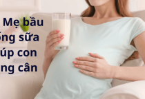 Tip Mẹ bầu uống sữa giúp con tăng cân mà mẹ không bị béo.