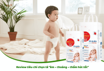 Review Chọn Tã “Êm – Thoáng – Thấm Hút Tốt” Cho Bé Yêu