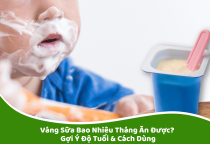 Váng Sữa Bao Nhiêu Tháng Ăn Được? Gợi Ý Độ Tuổi & Cách Dùng